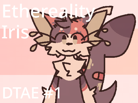 Ethereality Iris [] DTAE #1 [] Animation meme