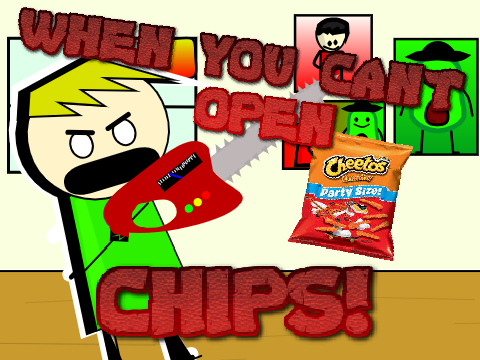 WHEN YOU CANT OPEN CHIPS...