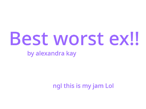 Me singing Best worst ex