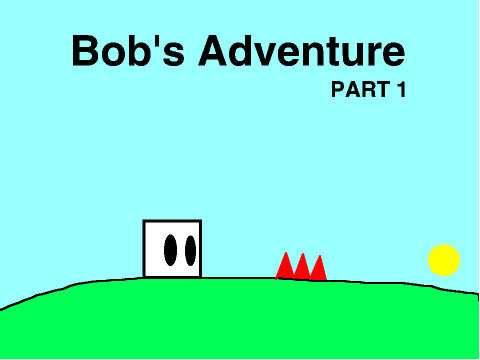 Bob's Adventure Part 1