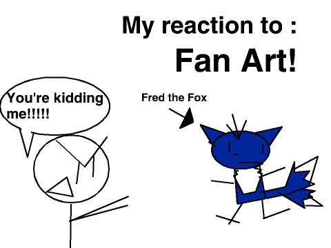 My reaction to : Fan art!