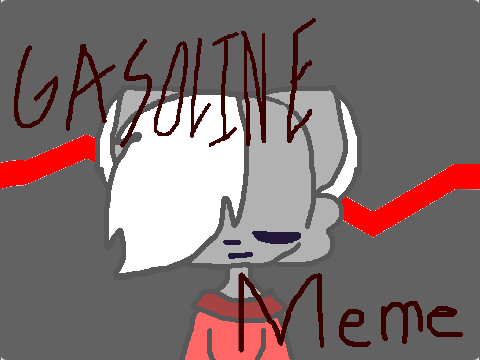 Gasoline || Meme