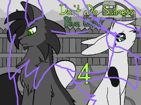{LEFT THE MAP} [PART 4 WIP] Don't Do Sadness/Blue Wind