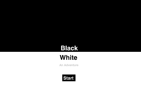 [Black|White] An Adventure