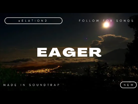 EAGER | SONG 4