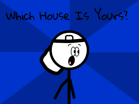 Which House Is Yours?
