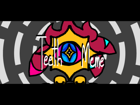 Teeth / Meme
