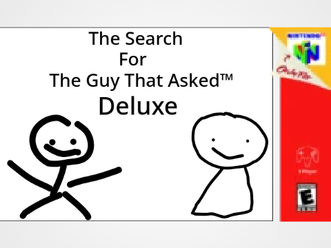 The Search For the Guy That Asked™ Deluxe