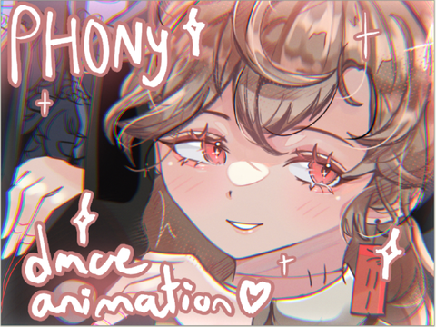 PHONY ✰ DMCE + animation ♥