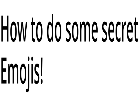 How to do some secret emojis!