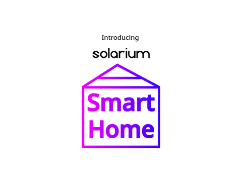 Introducing Solarium Smart Home.