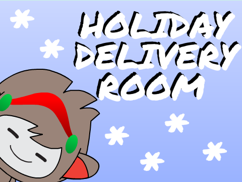 ~Holiday Delivery Room!~