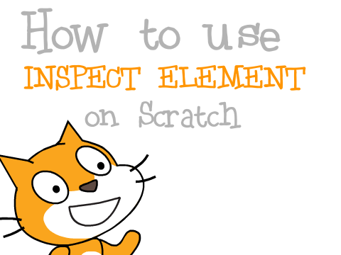 How to use INSPECT ELEMENT on Scratch
