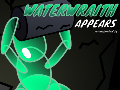 Waterwraith Appears reanimated