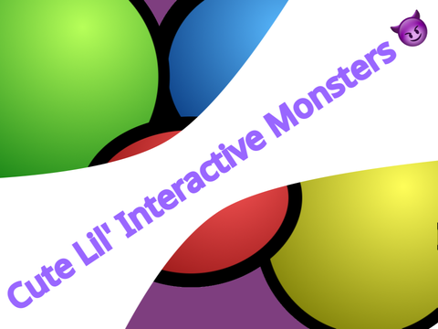 Lil’ intractable monsters!