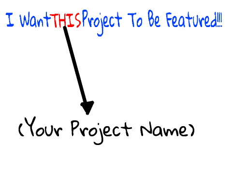 Add A Project That Should Be Featured!!!!!