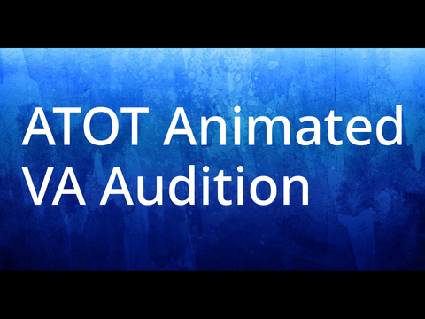 ATOT Animated || VA Audition