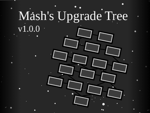 Mash's Upgrade Tree v1.0.0