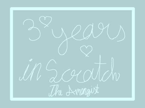 3 years in scratch! ( + Announcement! )