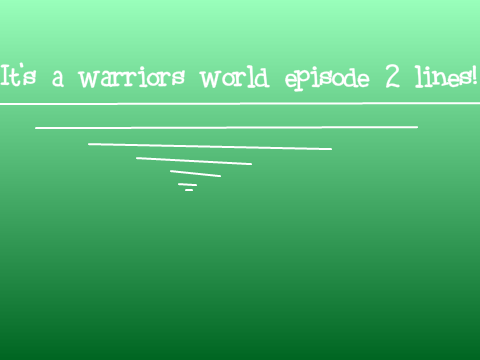 Its a Warriors World episode 2 lines! remix-2