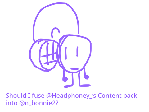 Should I fuse @Headphoney_’s Content back into @n_bonnie2?