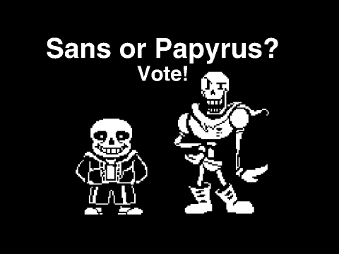 Sans Or Papyrus? (Vote!)