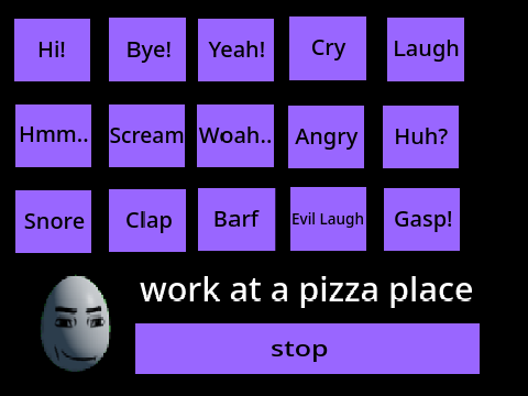 work at a pizza place noises!