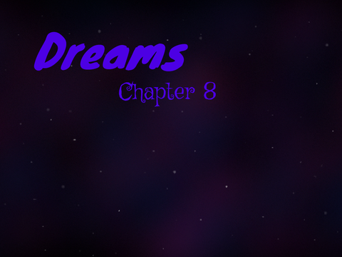 Chapter 8 || Dreams