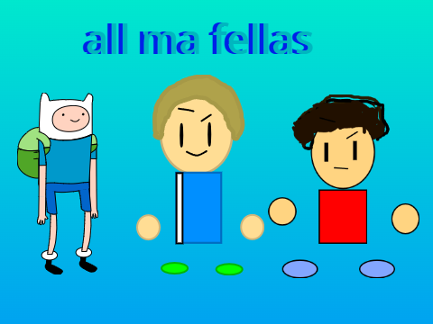 all ma fellas