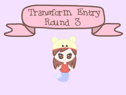✷ Transform! | Round 3 ✷