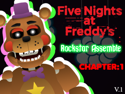 Five nights at Freddy's || Chapter 1: Rockstar Assemble