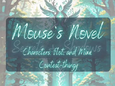 Mouse's Novel - Characters, Plot, and Mini Contest-thingy