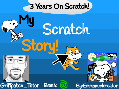 My Scratch Story (griffpatch_tutor remix) #Scratch Story #3 Years # Remix