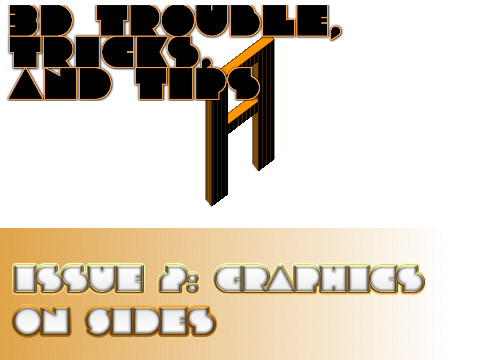 3D Trouble, Tips & Tricks: Issue 2 (Graphics on Sides)
