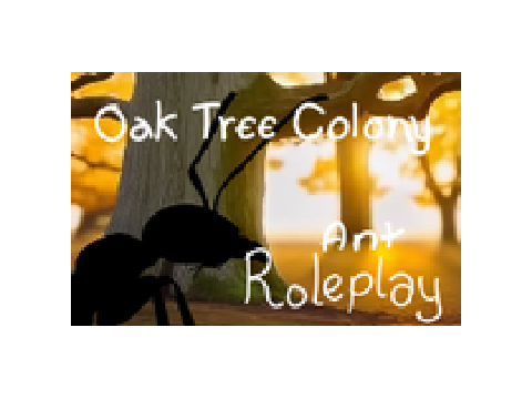 Oak Tree Colony ~ Ant Roleplay