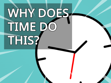 Why Does Time Do This?