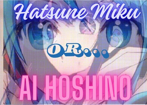Ai Hoshino ♠ Hatsune Miku