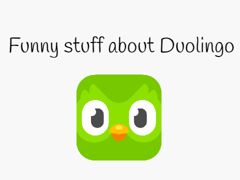 Funny stuff about Duolingo