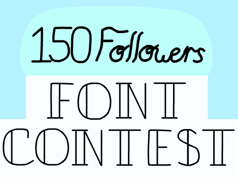 *Contest Closed* | Font Contest | Thanks for 150!