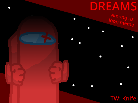 Dreams // Among us meme (almost 150 followers! :O)