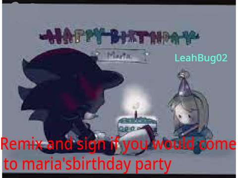 Remix and sign if you would come to maria's birthday party   remix