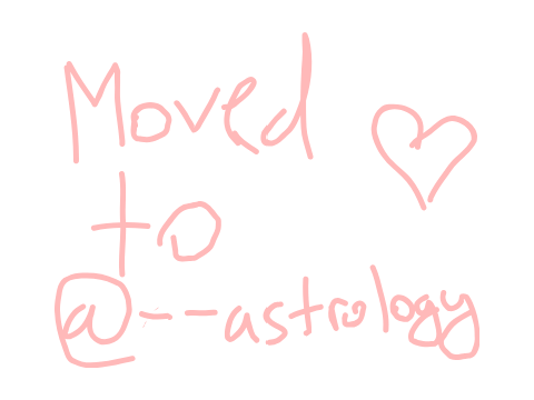 ⯎⯌ moved to @--astrology !! ୨♡୧