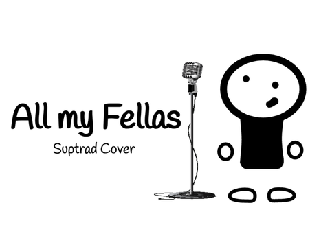 All my Fellas (Suptrad Cover)