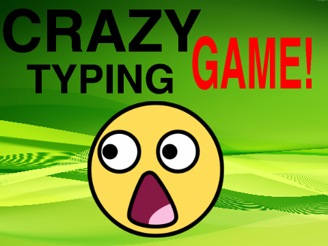 CRAZY TYPING GAME!