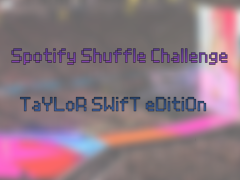 Spotify Shuffle Challenge - Taylor Edition