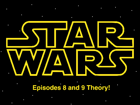 Star Wars 8 and 9 Theory