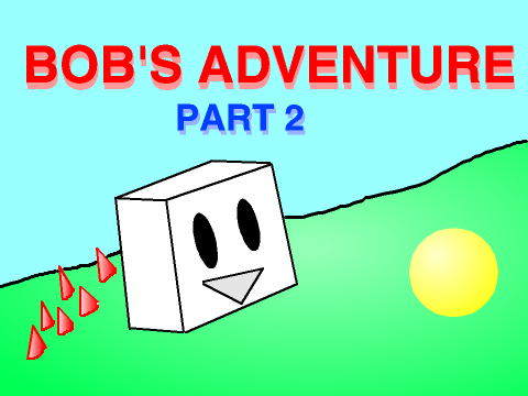 Bob's Adventure Part 2