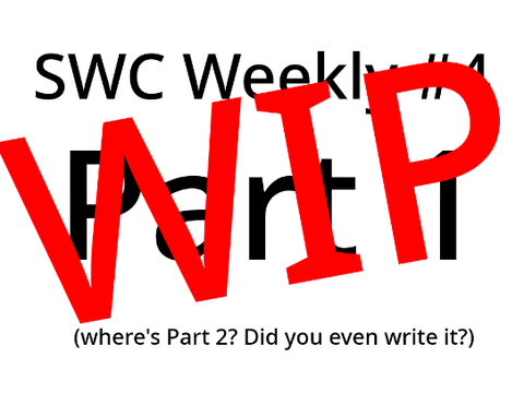 SWC Weekly 4 since forums are down :(