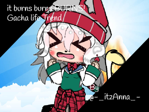 it Burns Burns BURNS!!! ||Gacha life trend||