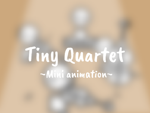 ~Quartet~ Mini Animation